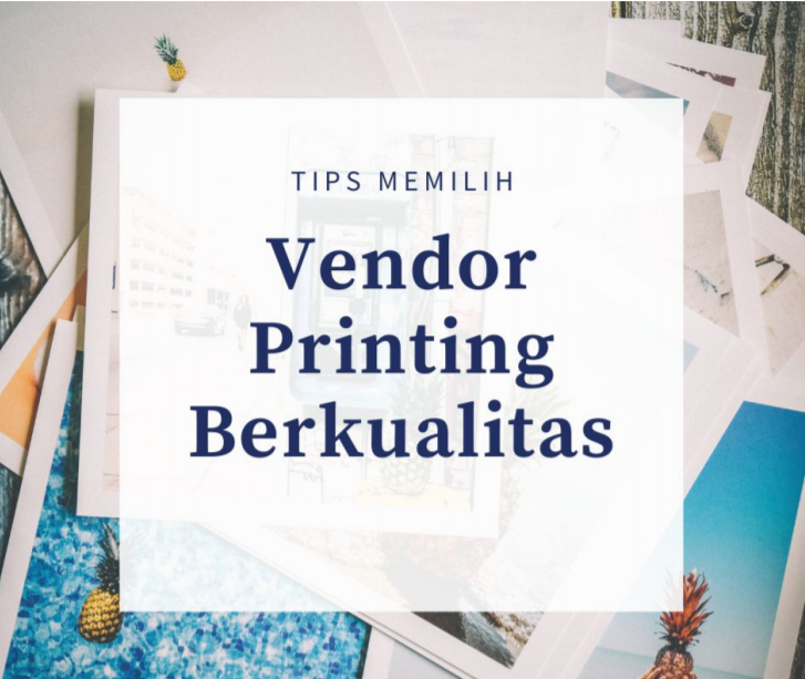 Memilih Vendor Printing berkualitas