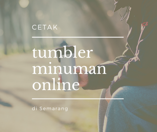 Cetak Botol Tumbler Online Semarang